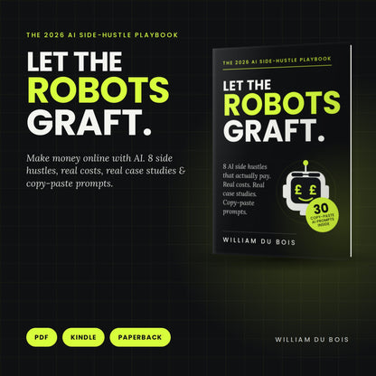 Let The Robots Graft: The 2026 AI Side-hustle Playbook (eBook)